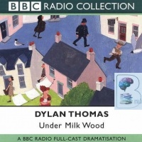 Under Milk Wood written by Dylan Thomas performed by Richard Burton on CD (Unabridged)